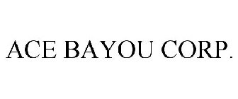 ACE BAYOU CORP.