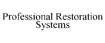 PROFESSIONAL RESTORATION SYSTEMS