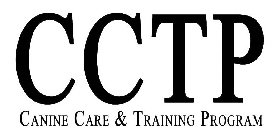 CCTP CANINE CARE & TRAINING PROGRAM