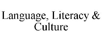 LANGUAGE, LITERACY & CULTURE