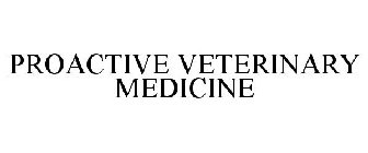 PROACTIVE VETERINARY MEDICINE