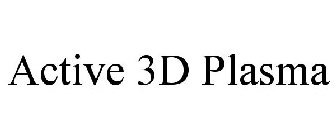 ACTIVE 3D PLASMA