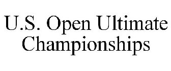 U.S. OPEN ULTIMATE CHAMPIONSHIPS