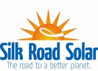 SILK ROAD SOLAR, THE ROAD TO A BETTER PLANET