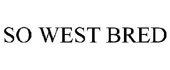 SO WEST BRED