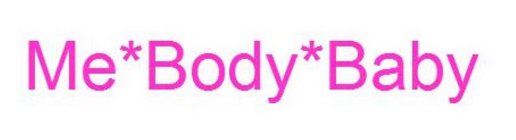 ME*BODY*BABY