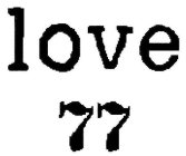LOVE 77