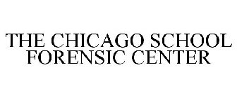 THE CHICAGO SCHOOL FORENSIC CENTER