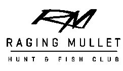 RM RAGING MULLET HUNT & FISH CLUB