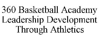 360 BASKETBALL ACADEMY LEADERSHIP DEVELOPMENT THROUGH ATHLETICS