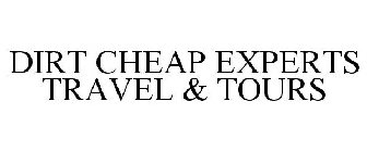 DIRT CHEAP EXPERTS TRAVEL & TOURS