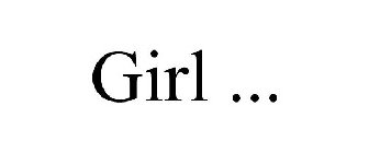 GIRL ...