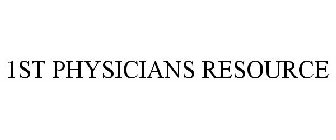 1ST PHYSICIANS RESOURCE