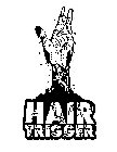 HAIR TRIGGER