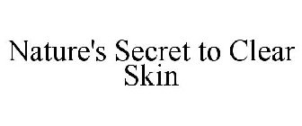 NATURE'S SECRET TO CLEAR SKIN