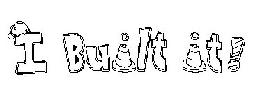 I BUILT IT!