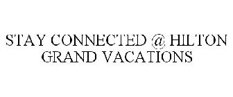 STAY CONNECTED @ HILTON GRAND VACATIONS
