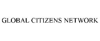 GLOBAL CITIZENS NETWORK