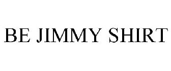 BE JIMMY SHIRT