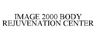 IMAGE 2000 BODY REJUVENATION CENTER