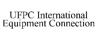 UFPC INTERNATIONAL EQUIPMENT CONNECTION