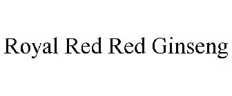 ROYAL RED RED GINSENG