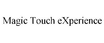 MAGIC TOUCH EXPERIENCE