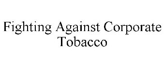 FIGHTING AGAINST CORPORATE TOBACCO