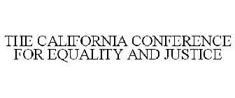 THE CALIFORNIA CONFERENCE FOR EQUALITY AND JUSTICE