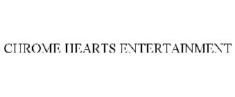 CHROME HEARTS ENTERTAINMENT