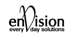 ENVISION EVERY DAY SOLUTIONS