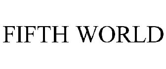FIFTH WORLD