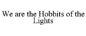 WE ARE THE HOBBITS OF THE LIGHTS