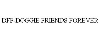 DFF-DOGGIE FRIENDS FOREVER