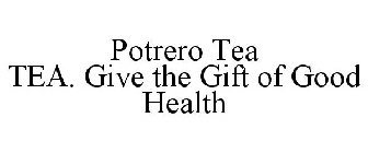 POTRERO TEA TEA. GIVE THE GIFT OF GOOD HEALTH