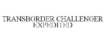 TRANSBORDER CHALLENGER EXPEDITED