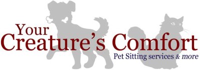 YOUR CREATURE'S COMFORT PET SITTING SERVICES & MORE