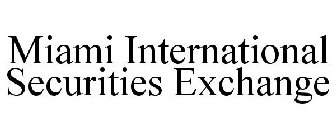 MIAMI INTERNATIONAL SECURITIES EXCHANGE