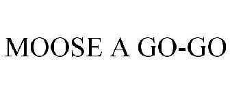 MOOSE A GO-GO