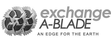 EXCHANGE A-BLADE AN EDGE FOR THE EARTH & DESIGN