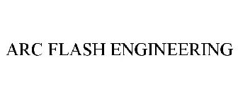 ARC FLASH ENGINEERING