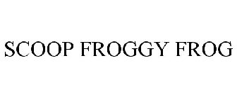 SCOOP FROGGY FROG