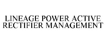 LINEAGE POWER ACTIVE RECTIFIER MANAGEMENT