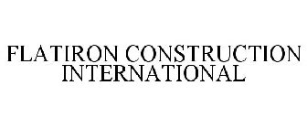 FLATIRON CONSTRUCTION INTERNATIONAL