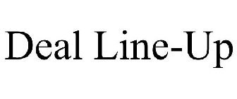 DEAL LINE-UP