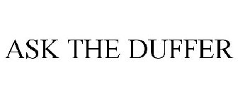 ASK THE DUFFER