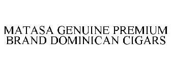 MATASA GENUINE PREMIUM BRAND DOMINICAN CIGARS