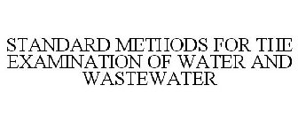 STANDARD METHODS FOR THE EXAMINATION OF WATER AND WASTEWATER