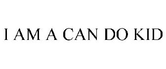 I AM A CAN DO KID