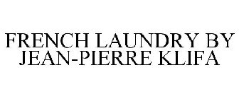 FRENCH LAUNDRY BY JEAN-PIERRE KLIFA